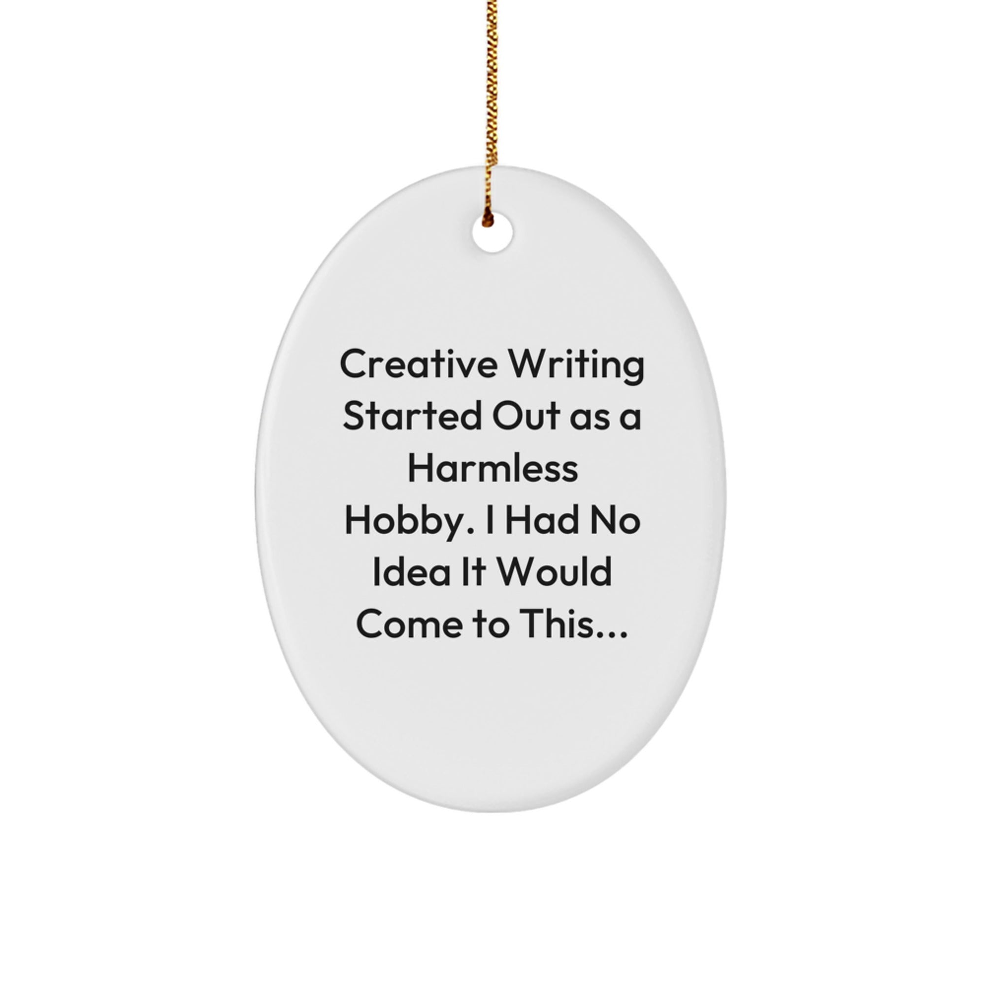 Funny Creative Writing Gifts for Writers - Oval Ornament from Friends, Family, or Coworkers - Inspirational Quote - Christmas Unique Gifts - Image 1