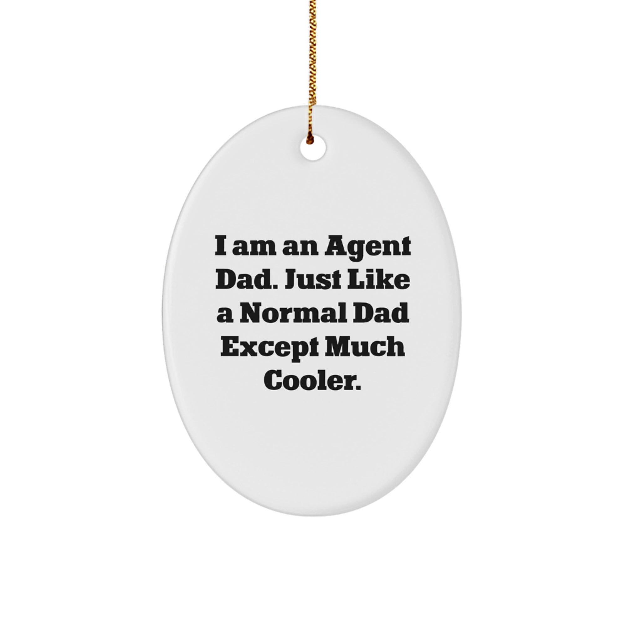 Agent Dad Oval Ornament, Funny Quote Gifts from Dad to Agent for Christmas - Image 1