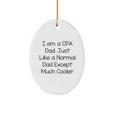 Funny CPA Dad Gifts - Oval Ornament for Men, 'I Am A Cpa Dad. Just Like A Normal Dad Except Much Cooler.' - Image 1