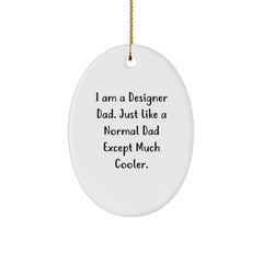 Designer Dad Gifts, Oval Ornament, 'I Am A Designer Dad...' Quote, Christmas Unique Gifts from Men to Friends - Image 1