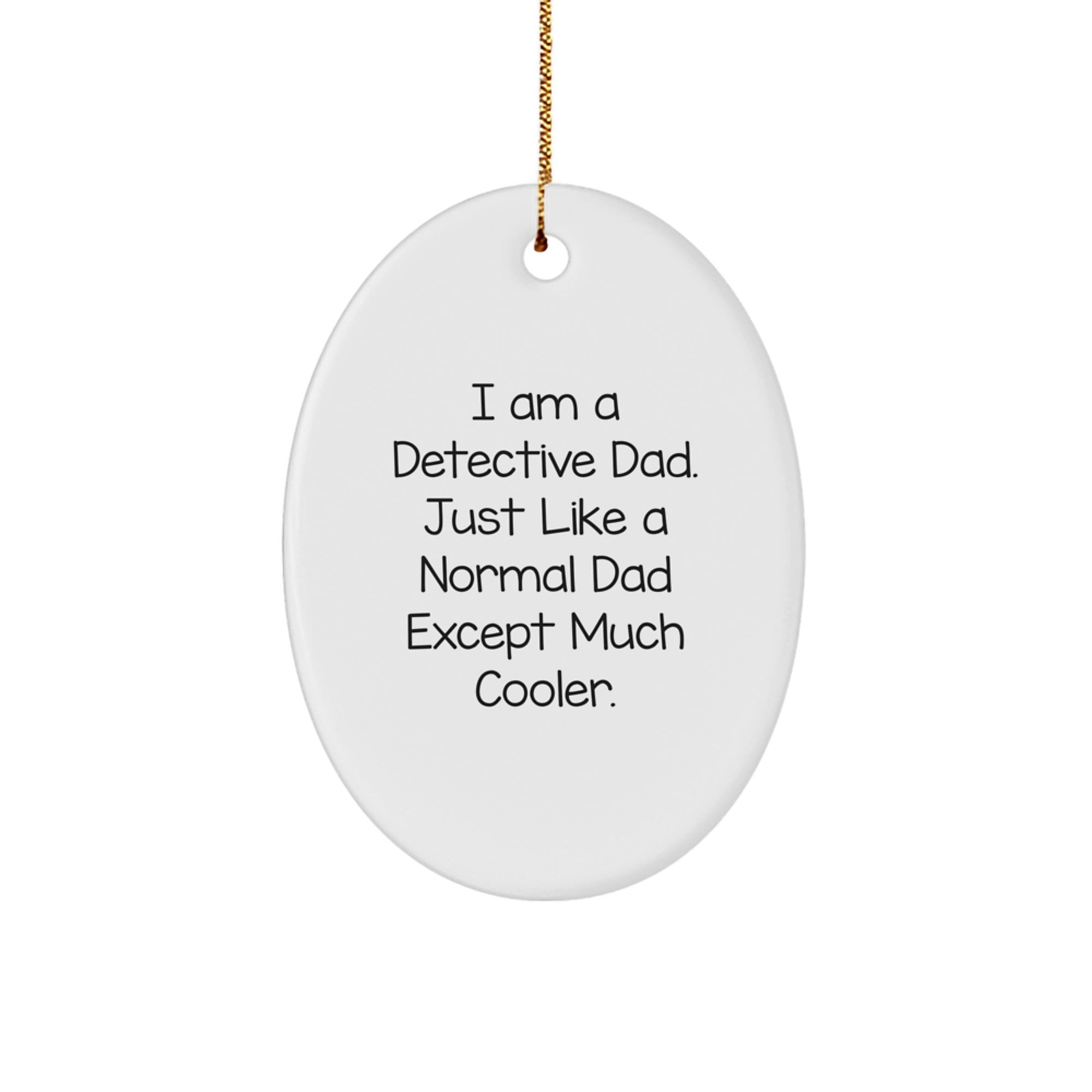 Funny Detective Dad Gifts for Men - Oval Ornament, 'I Am A Detective Dad' Christmas Unique Gifts from Family - Image 1