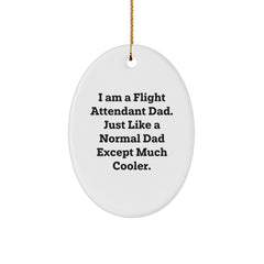 Flight Attendant Dad Gifts, Funny Oval Ornament, 'I Am A Flight Attendant Dad...'- Christmas Unique Gifts from Mom, for Flight Attendant Dad - Image 1