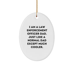 Law Enforcement Officer Dad Gifts, I Am A Law Enforcement Officer Dad. Just Like A Normal Dad Except Much Cooler., Oval Ornament for Christmas - Image 1