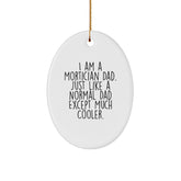 Mortician Dad Gifts - Funny Oval Ornament, 'I Am A Mortician Dad' - Christmas Unique Gifts from Family - Image 1