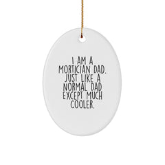 Mortician Dad Gifts - Funny Oval Ornament, 'I Am A Mortician Dad' - Christmas Unique Gifts from Family - Image 1