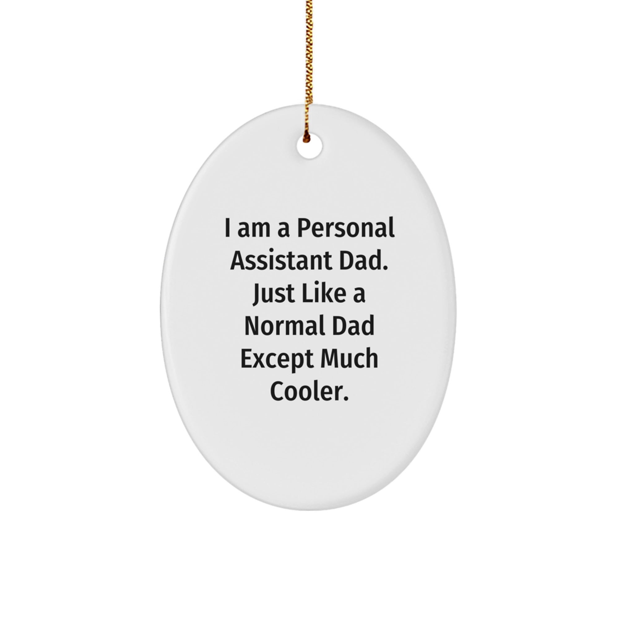 Gifts from a Personal Assistant Dad, Unique Oval Ornament for Personal Assistant Dad, Christmas Fun Quote - Image 1