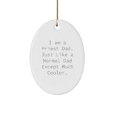 I Am A Priest Dad Gifts, Unique Christmas Oval Ornament for Men, Funny Quote, Gifts from Family to Priest - Image 1