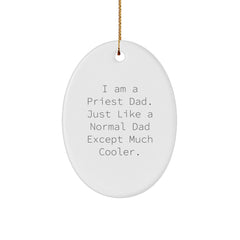 I Am A Priest Dad Gifts, Unique Christmas Oval Ornament for Men, Funny Quote, Gifts from Family to Priest - Image 1