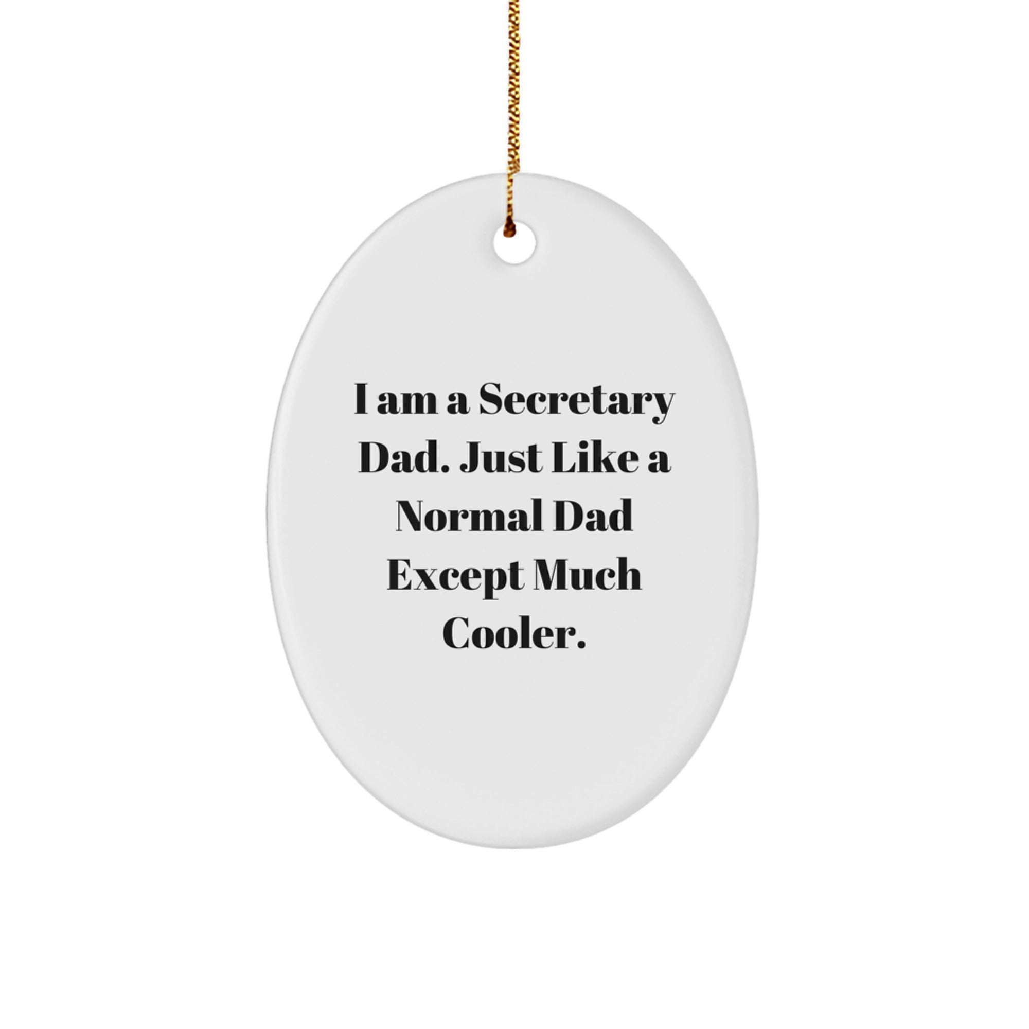 Funny Secretary Gifts from Men, Oval Ornament with I Am A Secretary Dad Quote, Christmas Unique Gifts for Secretary, Secretary Dad Oval Ornament, Durable MDF Material - Image 1