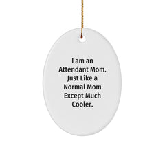 Attendant Mom's Special Gift, Oval Ornament - Funny, Unique, and Perfect for Christmas Unique Gifts from Friends and Family to Attendant Moms - Image 1