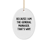 General Manager Oval Ornament Gifts from Men to Friends - 'Because I Am The General Manager. That's Why.' Christmas Decorations - Image 1
