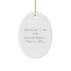 Funny Housekeeper Gifts for Home, Oval Ornament with Quote 'Because I Am The Housekeeper. That's Why.' Gifts from Family, Christmas Unique Decorations - Image 1