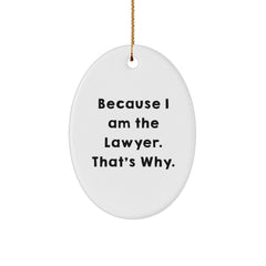 Funny Lawyer Gifts for Christmas - Because I Am The Lawyer. That's Why. - Oval Ornament with Gold Cord, Perfect for Men or Women - Image 1