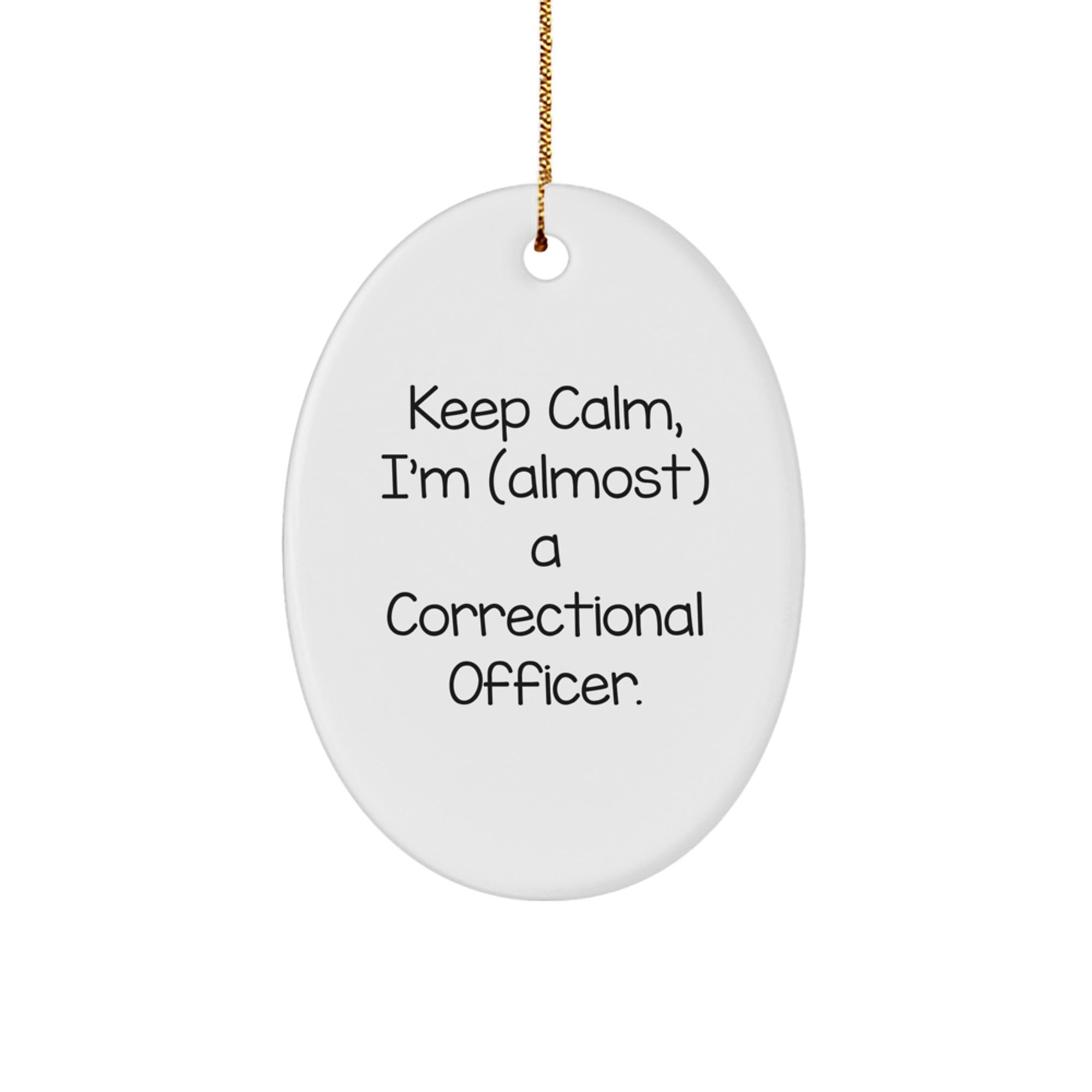 Funny Correctional Officer Gifts - 'Keep Calm, I'm (almost) A Correctional Officer.' Oval Ornament for Christmas - Gifts from Friends and Family - Image 1
