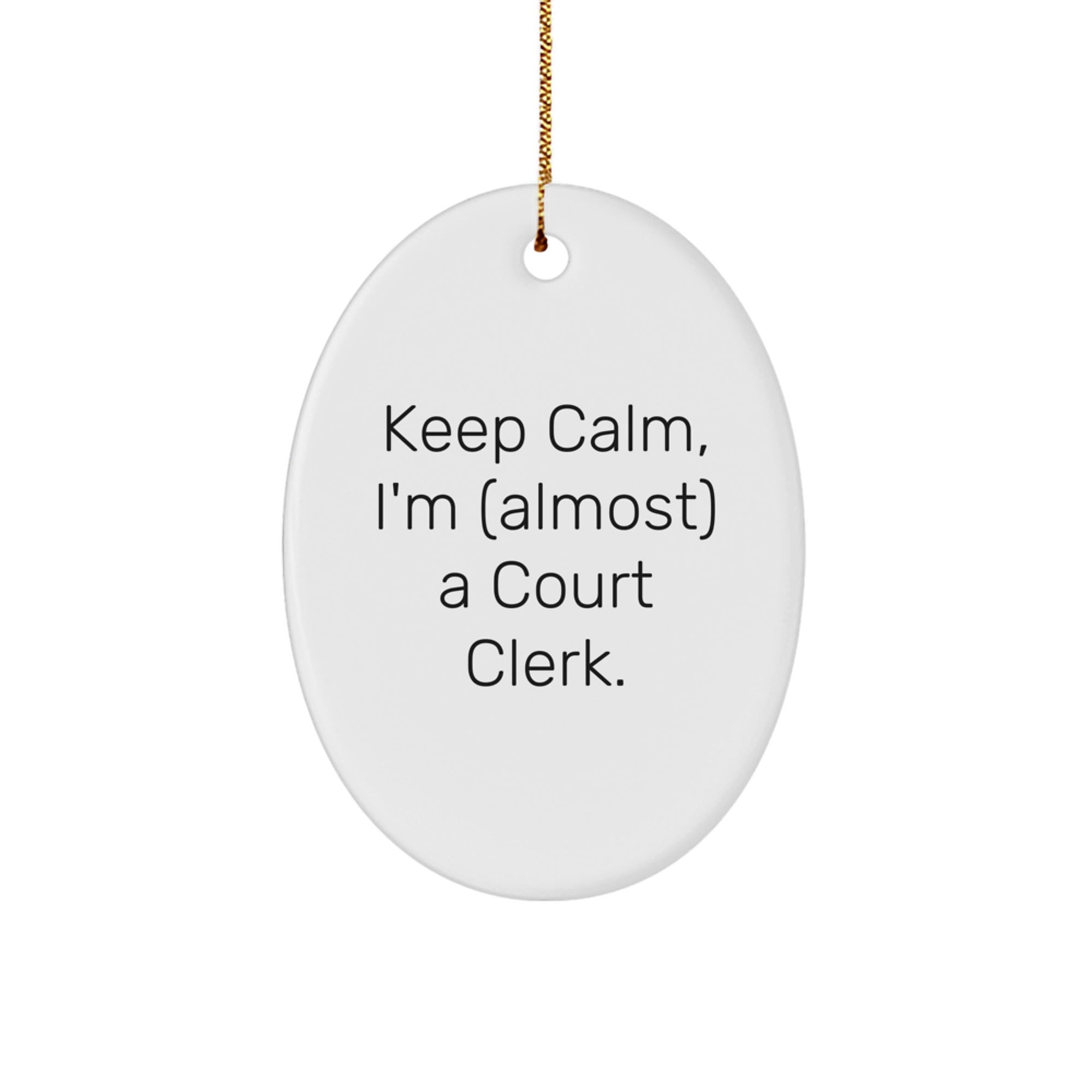 Funny Court Clerk Gifts from Friends Keep Calm, I'm (almost) A Court Clerk. Oval Ornament for Christmas for Court Clerks and Court Clerk Lovers - Image 1