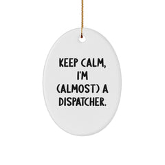 Dispatcher Gifts from Friends for Men - Keep Calm, I'm (almost) A Dispatcher. Oval Ornament, White, Christmas Unique - Image 1