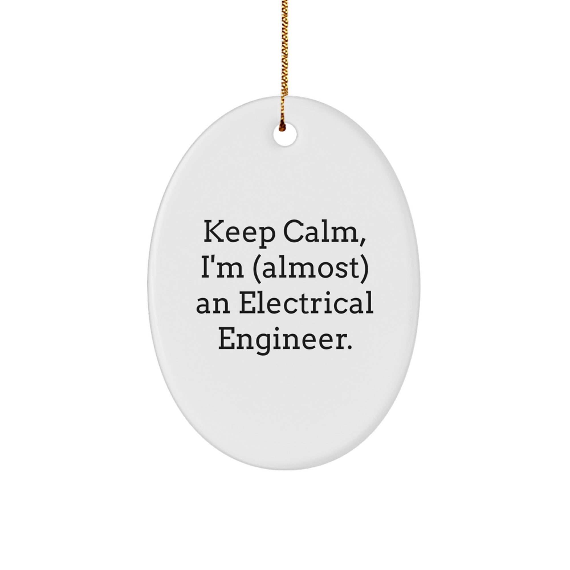 Funny Electrical Engineer Gifts from Friends - Keep Calm I'm (almost) An Electrical Engineer Oval Ornament for Christmas - Image 1