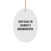 groundskeeper Gifts from Friends and Family - Keep Calm, I'm (almost) A groundskeeper. Oval Ornament, White, Christmas Unique Gifts - Image 1