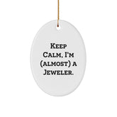 Jeweler Gifts for Her, Funny Oval Ornament with 'Keep Calm, I'm (almost) A Jeweler.' Quote, Christmas Decorations for Women - Image 1