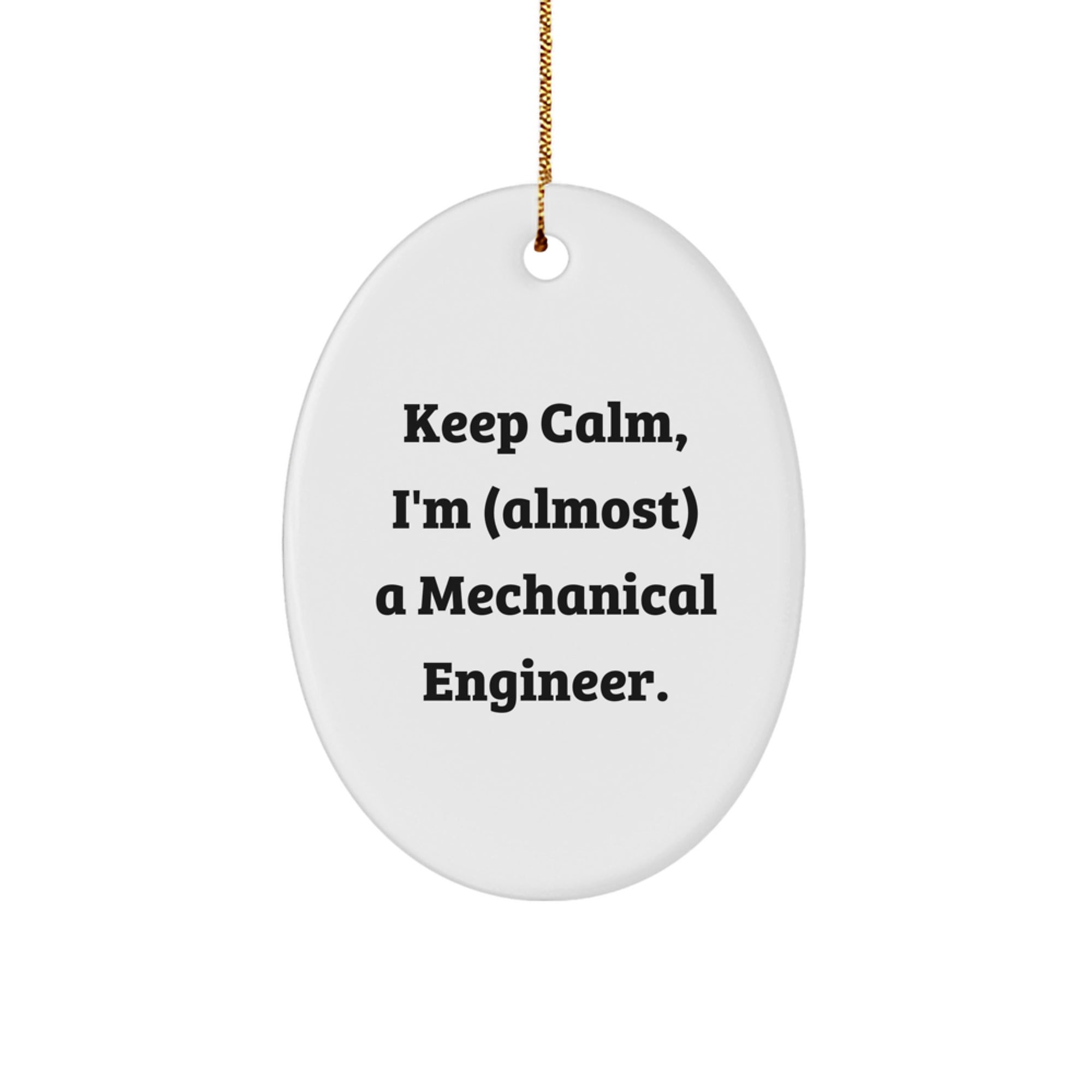 Funny Mechanical Engineer Gifts, Keep Calm Almost There Oval Ornament, Christmas Memorable Present for Friends or Family - Image 1