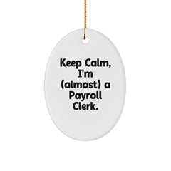 Gifts from Friends for Payroll Clerk, Keep Calm, I'm (almost) A Payroll Clerk., Oval Ornament, Christmas Unique Gifts - Image 1