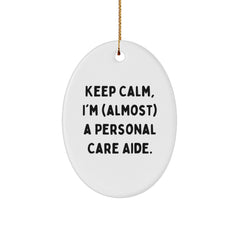 Funny Keep Calm Gifts for Personal Care Aides, Oval Ornament - 'Almost' A Personal Care Aide, Christmas Unique Gifts from Friends - Image 1