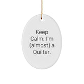 Quilter Gifts for Friends - Keep Calm, I'm (almost) A Quilter. Oval Ornament, Funny Quilter Christmas Unique Gift, Oval Ornament for Quilter, Gifts from Friends, Quilter's Joy - Image 1