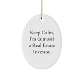 Funny Real Estate Investor Oval Ornament Gifts from Friends, Gifts for Real Estate Investors, Keep Calm, I'm (almost) A Real Estate Investor., Christmas Unique Gifts - Image 1