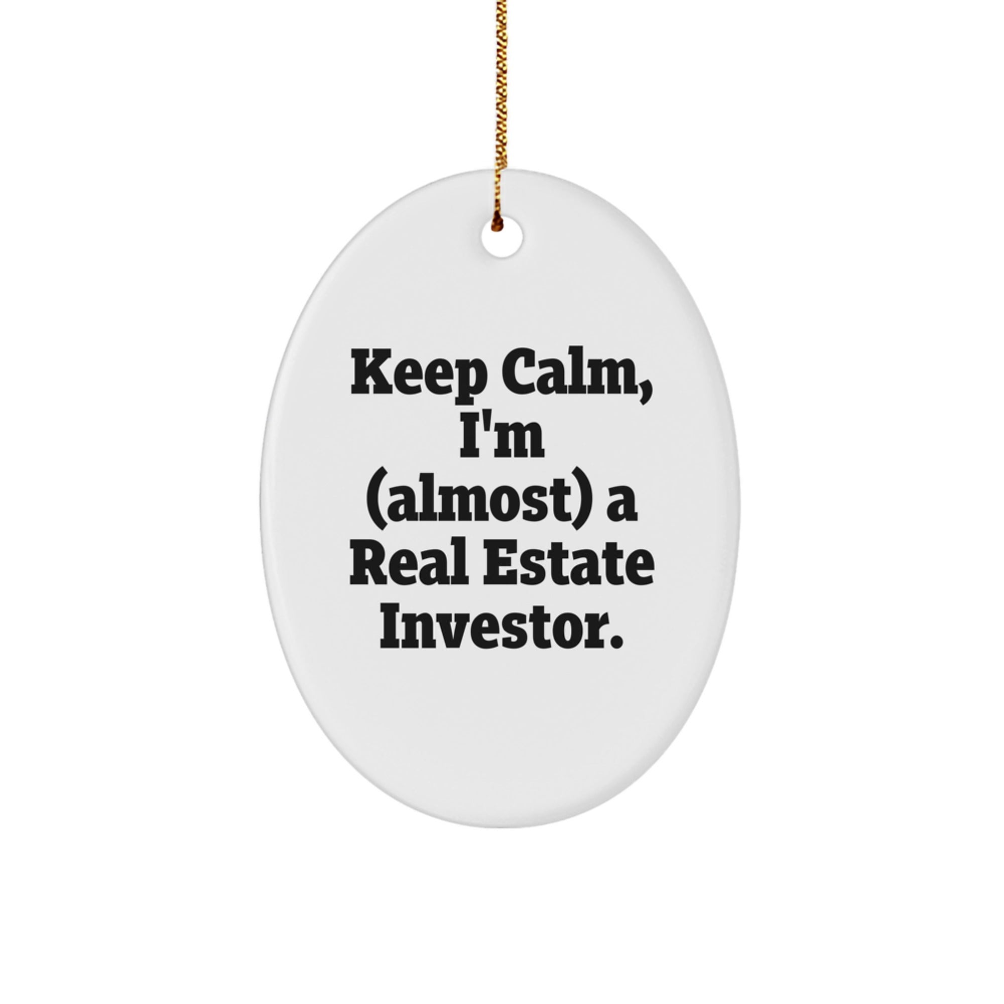 Funny Real Estate Investor Gifts - Keep Calm I'm (almost) A Real Estate Investor Oval Ornament, Gifts from Friends to Family for Christmas - Image 1