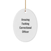 Funny Correctional Officer Gifts - 'Amazing F--king Correctional Officer' Oval Ornament for Correctional Officer Gifts from Family, Friends, or Coworkers, Perfect for Christmas - Image 1