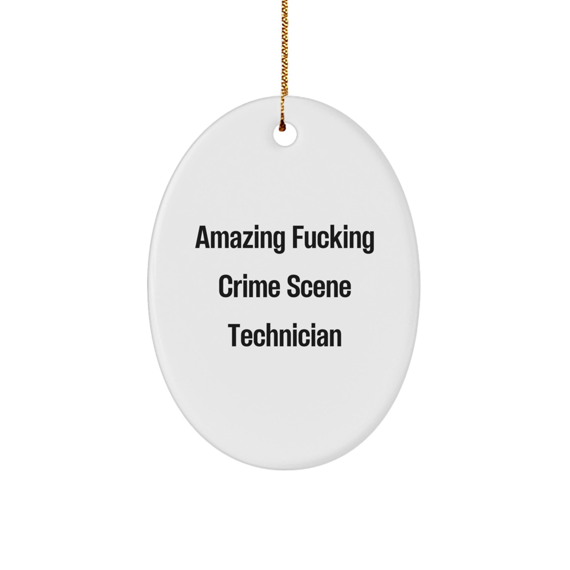 Funny Gifts from Friends for Crime Scene Technician, Oval Ornament, Amazing F--king Crime Scene Technician Christmas Unique Gift - Image 1