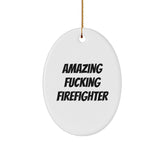 Funny Firefighter Gifts from Friends - Amazing F--king Firefighter Oval Ornament for Men, Women, Coworkers, and Family - Unique Christmas Unique Gift - Image 1