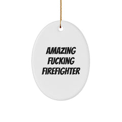 Funny Firefighter Gifts from Friends - Amazing F--king Firefighter Oval Ornament for Men, Women, Coworkers, and Family - Unique Christmas Unique Gift - Image 1