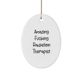 Funny Radiation Therapist Gifts Oval Ornament, Amazing Quote, Gifts from Radiation Therapist Friends, Radiation Therapist Unique Christmas Unique Gifts for Radiation Therapist - Image 1