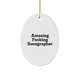 Funny Sonographer Gifts from Friends - Amazing F--king Sonographer Oval Ornament, White, 3.25'' Tall, Perfect for Christmas - Image 1