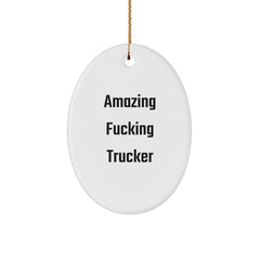 Funny Trucker Gifts, Amazing F--king Trucker Oval Ornament, Christmas Unique Gifts from Friends to Family - Image 1