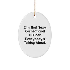 Sexy Correctional Officer Gifts from Friends, Men, or Coworkers - I'm That Sexy Correctional Officer Everybody's Talking About. Oval Ornament, Correctional Officer Christmas Unique Gifts - Image 1