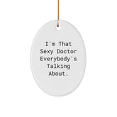 Funny Doctor Gifts from Men to Friends - 'I'm That Sexy Doctor Everybody's Talking About.' Christmas Oval Ornament for Home Decor - Image 1