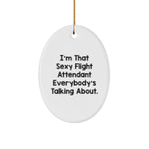 Sexy Flight Attendant Gifts, Oval Ornament, Funny Quote, Christmas Unique Gifts from Friends, Gifts for Flight Attendants - Image 1
