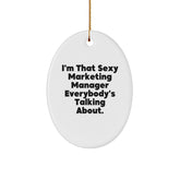 Funny Marketing Manager Gifts from Friends, 'I'm That Sexy Marketing Manager Everybody's Talking About.' Oval Ornament for Christmas - Image 1