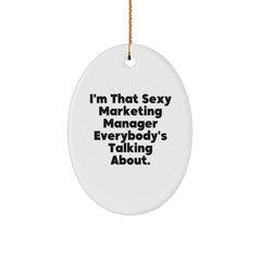 Funny Marketing Manager Gifts from Friends, 'I'm That Sexy Marketing Manager Everybody's Talking About.' Oval Ornament for Christmas - Image 1