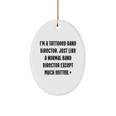 Funny Band Director Gifts for Christmas - I'm A Tattooed Band Director. Just Like A Normal Band Director Except Much Hotter.+, Oval Ornament with Gold Cord - Image 1