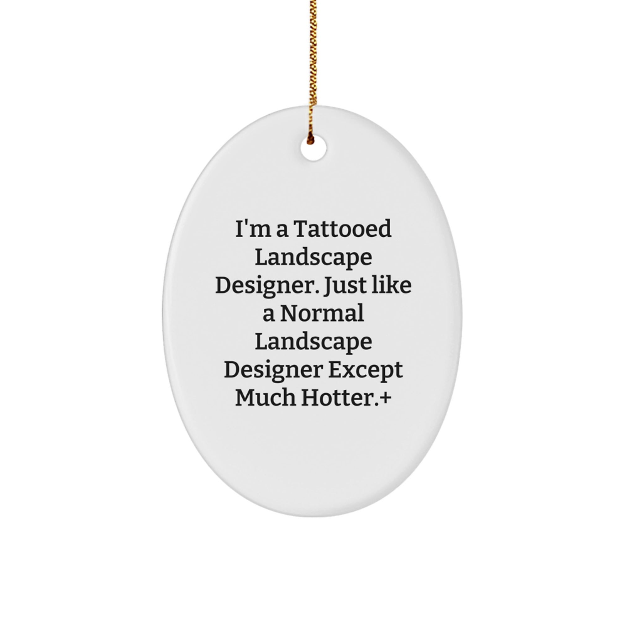 'Hotter' Landscape Designer Gifts from Friends - Funny Oval Ornament for Christmas - Image 1