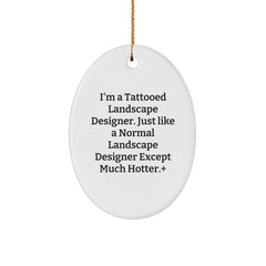 'Hotter' Landscape Designer Gifts from Friends - Funny Oval Ornament for Christmas - Image 1