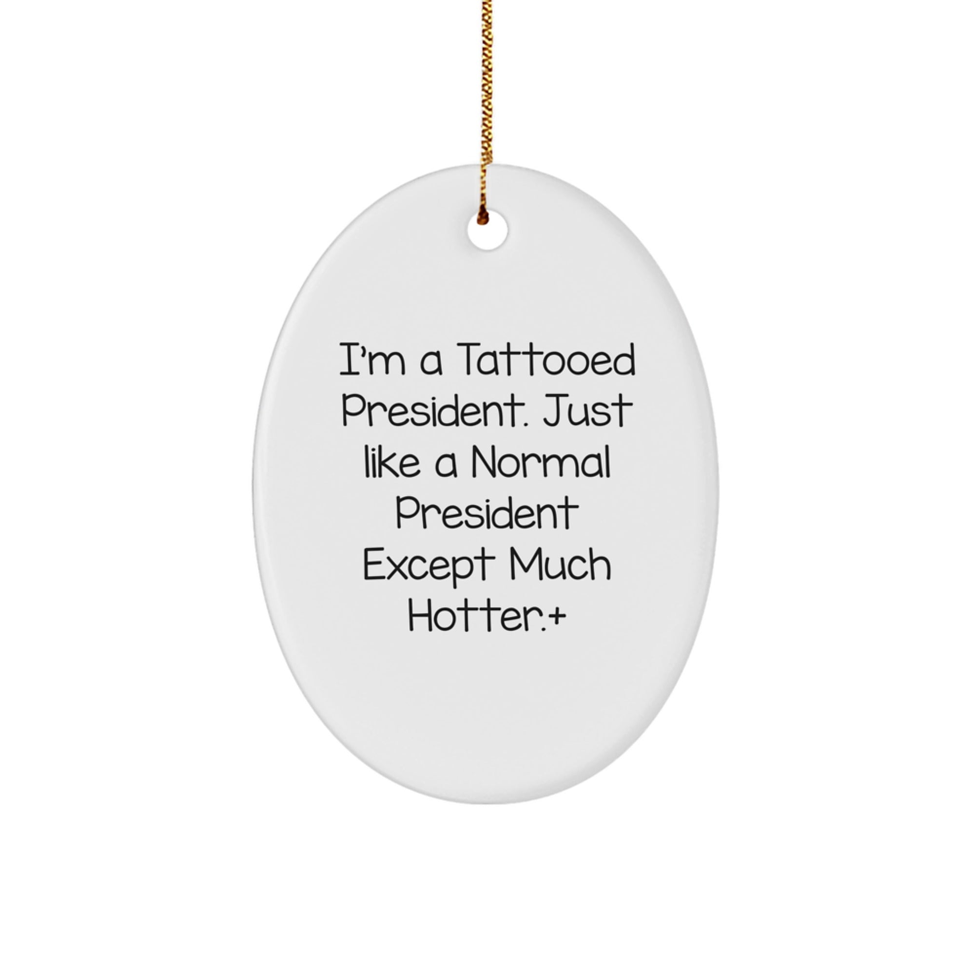President Oval Ornament, Funny Quote Gifts from Men to President, Unique Christmas Unique Gifts - Image 1