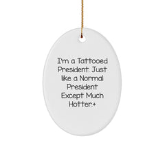 President Oval Ornament, Funny Quote Gifts from Men to President, Unique Christmas Unique Gifts - Image 1