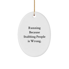Funny Running Gifts for Men, Women, Friends, and Coworkers - Oval Ornament with Quote 'Running Because Stabbing People Is Wrong.' - Christmas Unique Gifts from Family - Image 1
