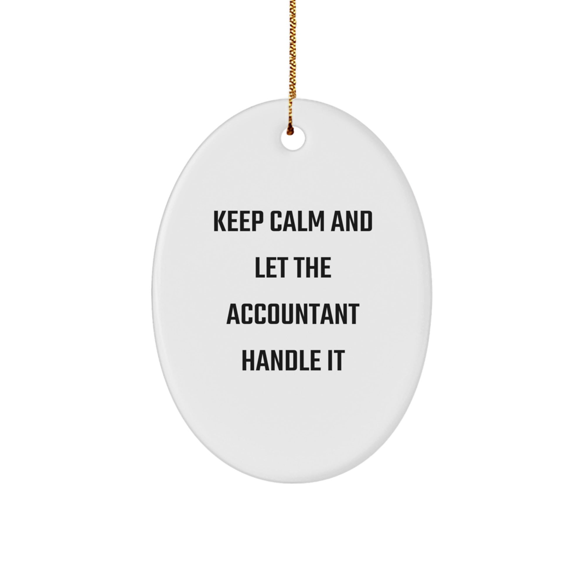 Funny Accountant Gifts for Christmas - 'Keep Calm And Let The Accountant Handle It' Oval Ornament Gifts from Friends to Family - Image 1