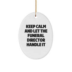 Funny Funeral Director Oval Ornament Gifts from Friends to Men Keep Calm and Let Handle It Christmas Decore - Image 1