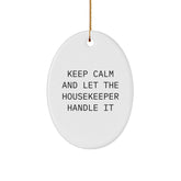 Keep Calm Housekeeper Gifts, Funny Oval Ornament for Christmas, Gifts from Friends to Housekeepers, Oval Ornament for Housekeeper, Funny Keepsake Christmas Unique Gift - Image 1